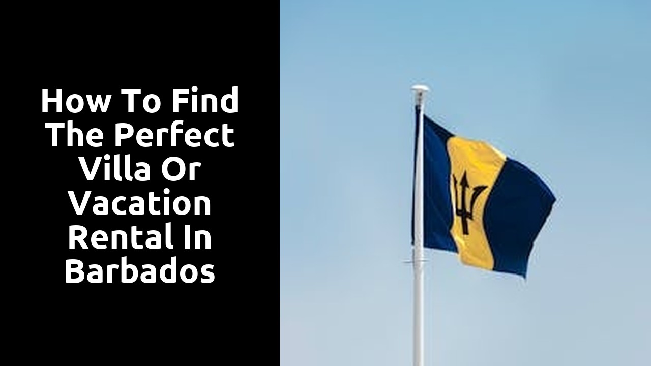 How to Find the Perfect Villa or Vacation Rental in Barbados