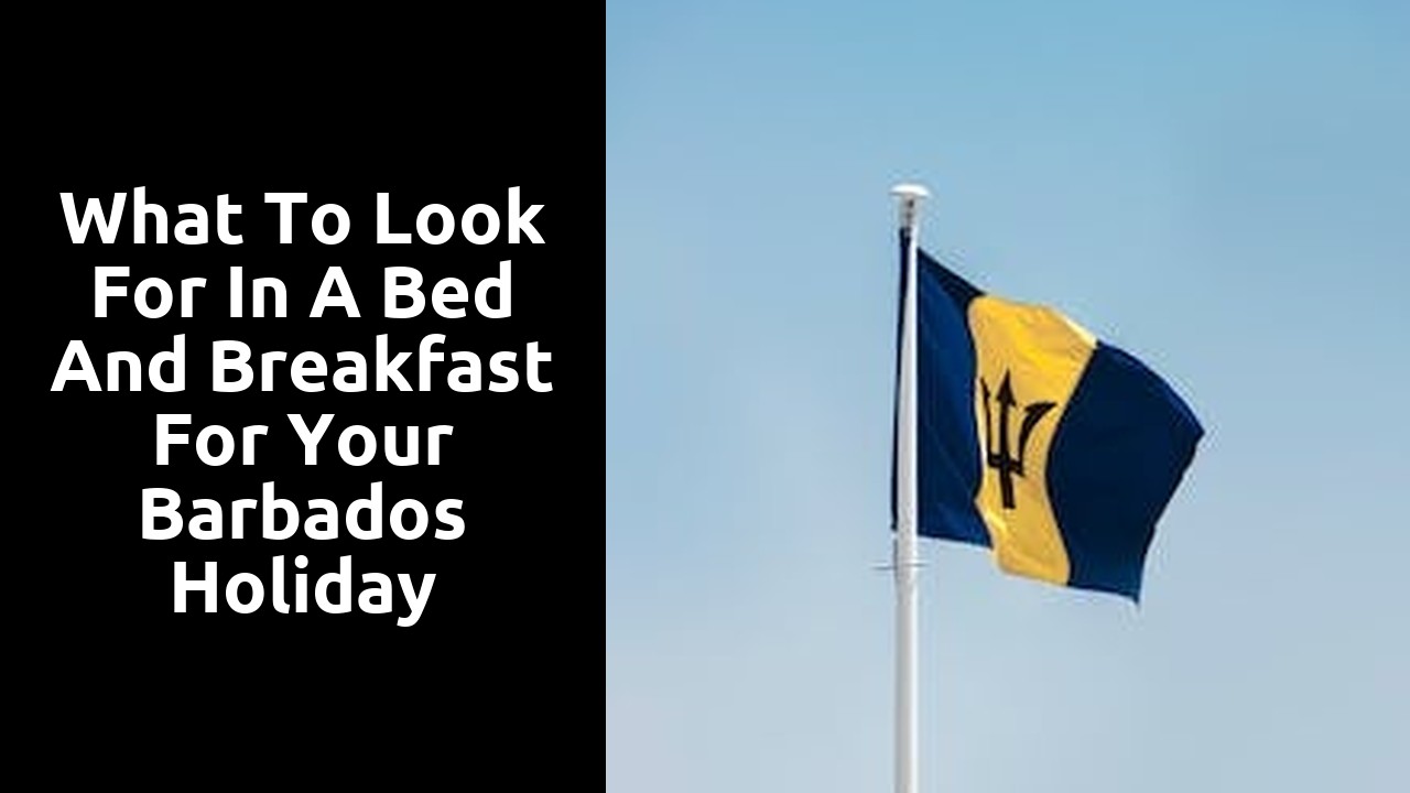 What to Look for in a Bed and Breakfast for Your Barbados Holiday