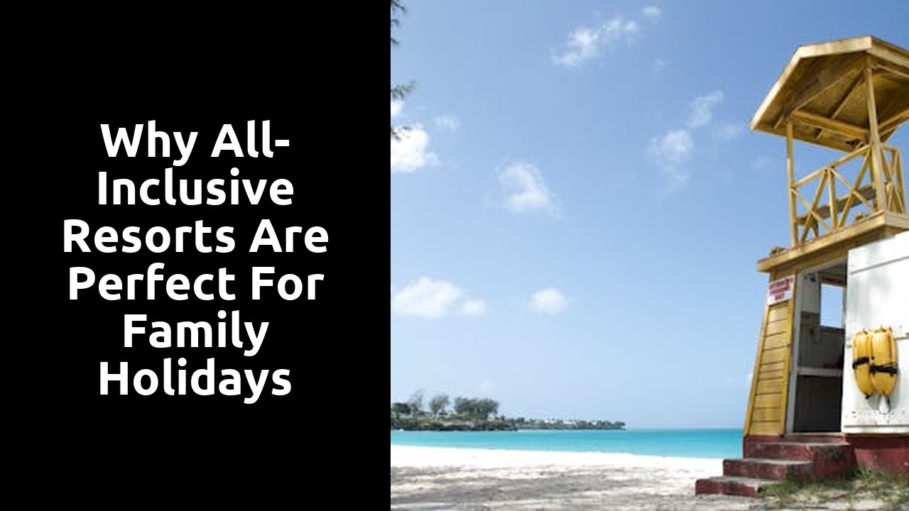 Why All-Inclusive Resorts are Perfect for Family Holidays
