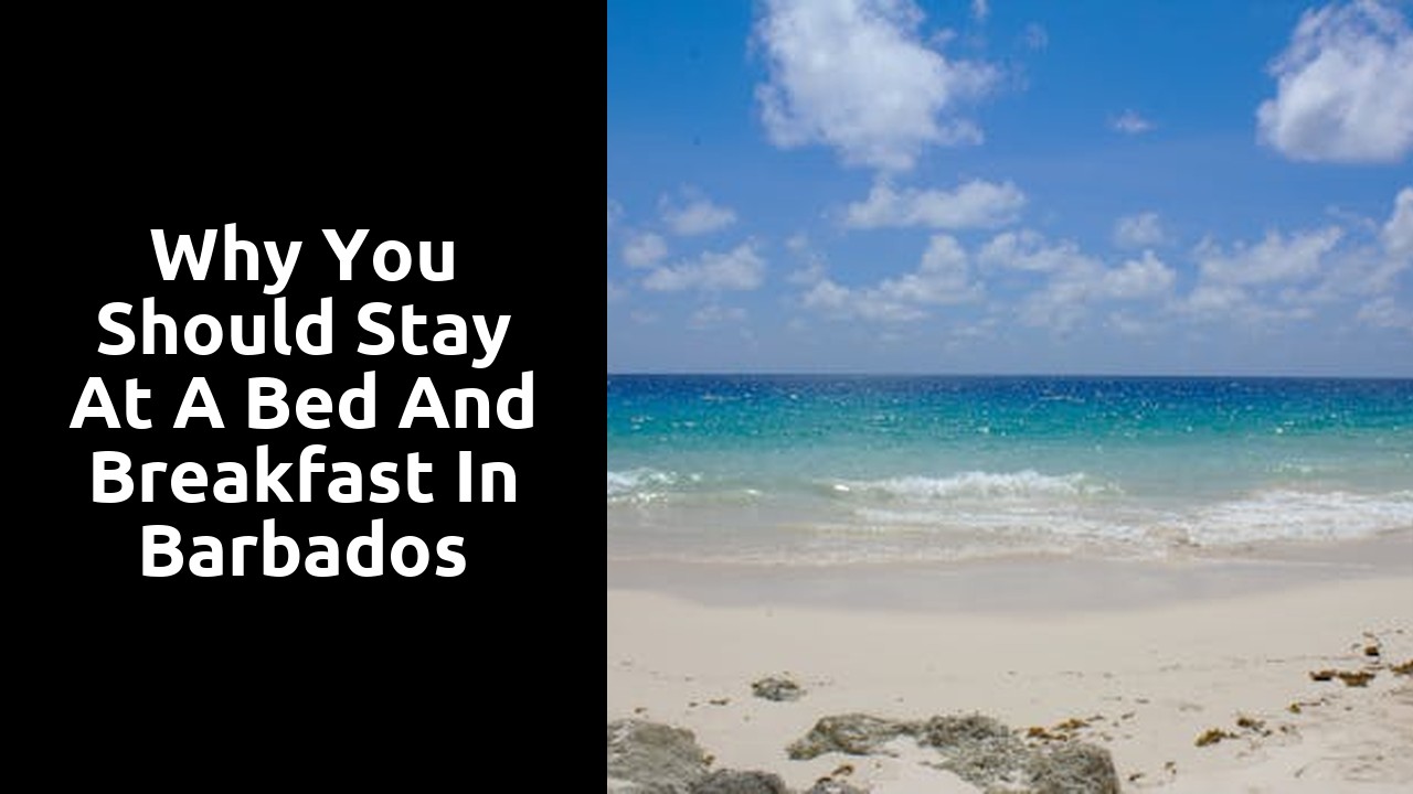 Why You Should Stay at a Bed and Breakfast in Barbados